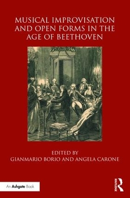 Musical Improvisation and Open Forms in the Age of Beethoven by Gianmario Borio