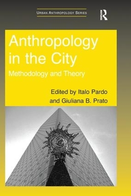 Anthropology in the City: Methodology and Theory by Italo Pardo