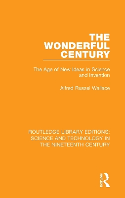 The Wonderful Century: The Age of New Ideas in Science and Invention by Alfred Russel Wallace