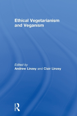 Ethical Vegetarianism and Veganism by Andrew Linzey
