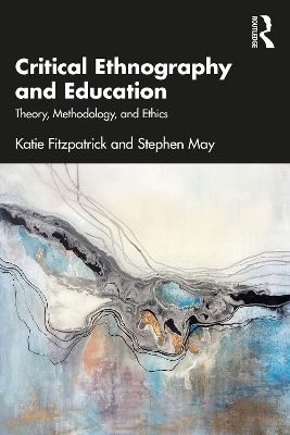 Critical Ethnography and Education: Theory, Methodology, and Ethics book