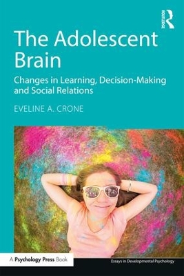 The Adolescent Brain by Eveline A. Crone