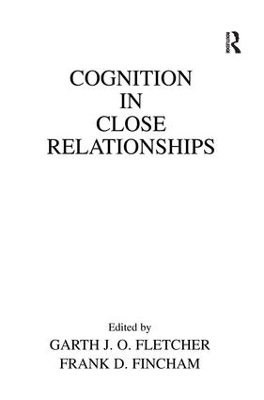 Cognition in Close Relationships by Garth J.O. Fletcher