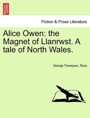 Alice Owen: The Magnet of Llanrwst. a Tale of North Wales. book