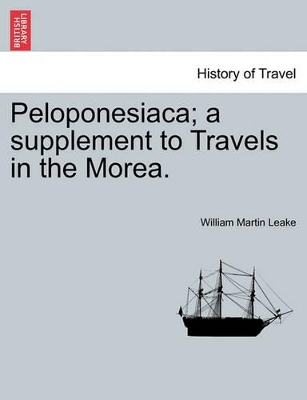 Peloponesiaca; A Supplement to Travels in the Morea. book