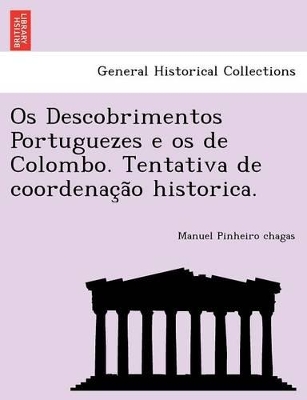 OS Descobrimentos Portuguezes E OS de Colombo. Tentativa de Coordenac A O Historica. book