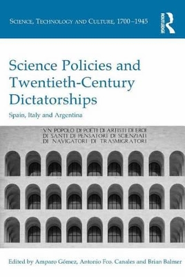 Science Policies and Twentieth-Century Dictatorships: Spain, Italy and Argentina book