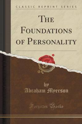 The Foundations of Personality (Classic Reprint) by Abraham Myerson