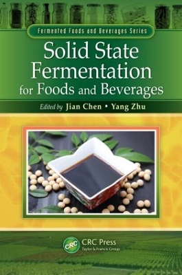 Solid State Fermentation for Foods and Beverages by Jian Chen