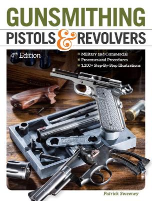Gunsmithing Pistols & Revolvers by Patrick Sweeney