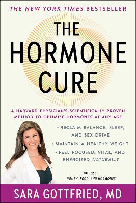 The Hormone Cure: Reclaim Balance, Sleep, Sex Drive and Vitality Naturally with the Gottfried Protocol by Dr. Sara Gottfried