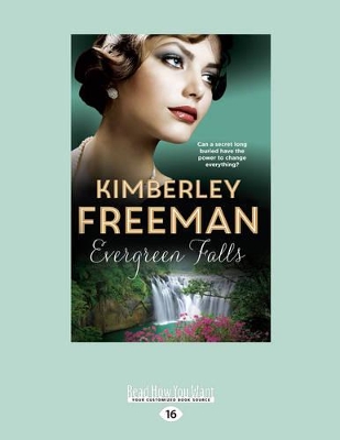 Evergreen Falls: Can a Secret Long Buried have The Power to Change Everything? by Kimberley Freeman