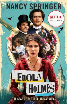 Enola Holmes: The Case of the Missing Marquess: Now a Netflix film, starring Millie Bobby Brown by Nancy Springer