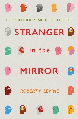 Stranger in the Mirror: The Scientific Search for the Self by Robert Levine