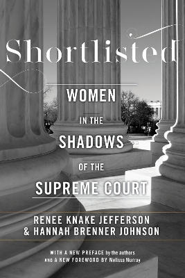 Shortlisted: Women in the Shadows of the Supreme Court by Hannah Brenner Johnson