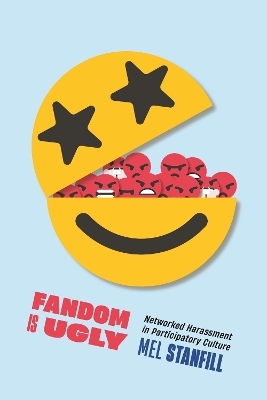 Fandom Is Ugly: Networked Harassment in Participatory Culture book
