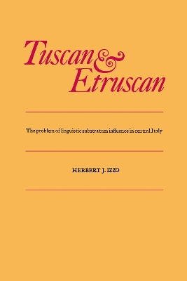 Tuscan and Etruscan: The Problem of Linguistic Substratum Influence in Central Italy book