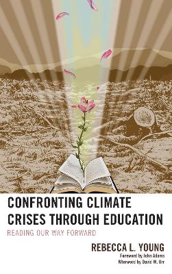 Confronting Climate Crises through Education: Reading Our Way Forward by Rebecca L. Young