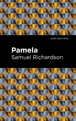 Pamela, or Virtue Rewarded by Samuel Richardson