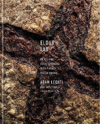 Flour Lab: An At-Home Guide to Milling Grains, Making Flour, Baking, and Cooking book