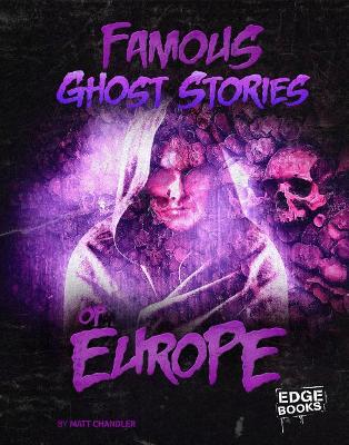 Famous Ghost Stories of Europe by Matt Chandler