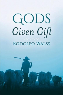 God's Given Gift by Rodolfo Walss