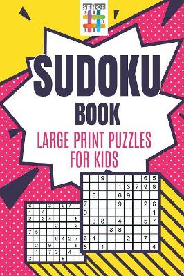 Sudoku Book Large Print Puzzles for Kids book