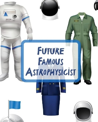Future Famous Astrophysicist: Record and Sketch Star Wheel Night Sky Backyard Star Gazing Planner book