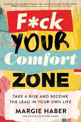 F*ck Your Comfort Zone: Take a Risk & Become the Lead in Your Own Life book