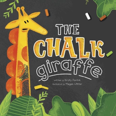 The Chalk Giraffe by Kirsty Paxton