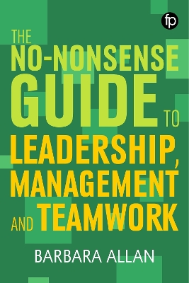 The No-Nonsense Guide to Leadership, Management and Teamwork book