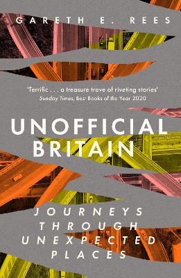 Unofficial Britain: Journeys Through Unexpected Places book