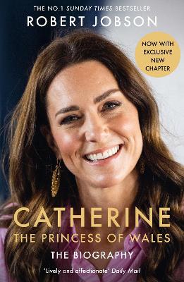 Catherine, the Princess of Wales: The Biography: THE INSTANT SUNDAY TIMES NO.1 BESTSELLER - The Royal Gift of the Year book