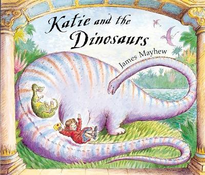 Katie: Katie and the Dinosaurs by James Mayhew