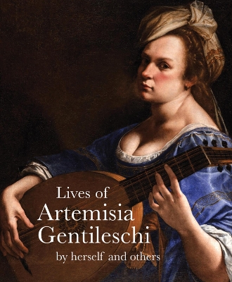 Lives of Artemisia Gentileschi: By Herself and Others book