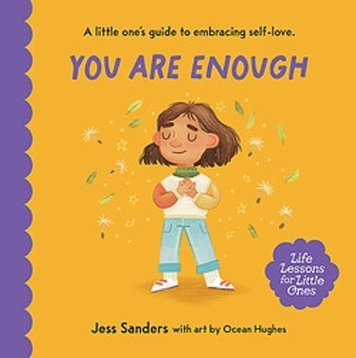 Life Lessons for Little Ones: You Are Enough: A little one's guide to embracing self-love book