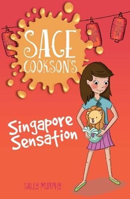 Sage Cookson's Singapore Sensation by Sally Murphy