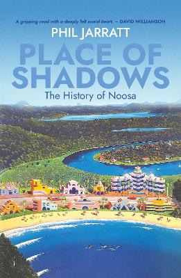 Place of Shadows: The History of Noosa book