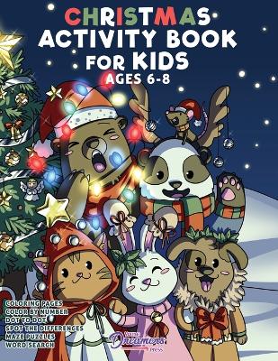 Christmas Activity Book for Kids Ages 6-8: Christmas Coloring Book, Dot to Dot, Maze Book, Kid Games, and Kids Activities book