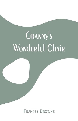 Granny's Wonderful Chair by Frances Browne