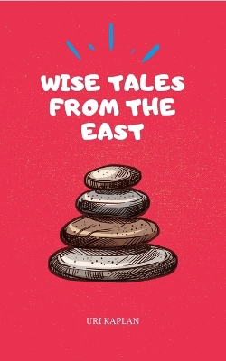 Wise Tales From the East: The Essential Collection book