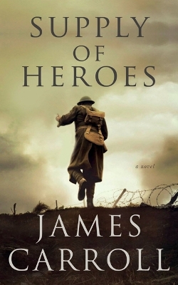 Supply of Heroes by James Carroll