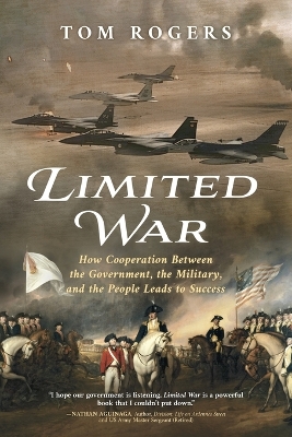 Limited War: How Cooperation Between the Government, the Military, and the People Leads to Success book