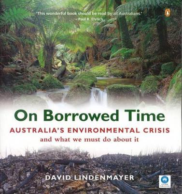 On Borrowed Time: Australia's Environmental Crisis and What We Must Do About it book