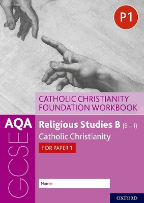 AQA GCSE Religious Studies B (9-1): Catholic Christianity Foundation Workbook: Catholic Christianity for Paper 1 book