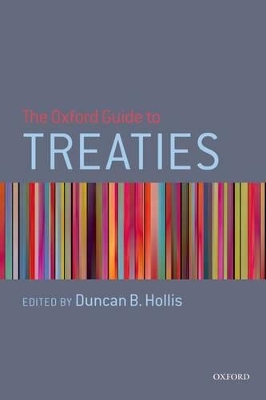 The Oxford Guide to Treaties by Duncan B. Hollis