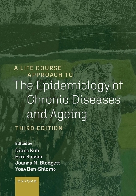 A Life Course Approach to the Epidemiology of Chronic Diseases and Ageing book