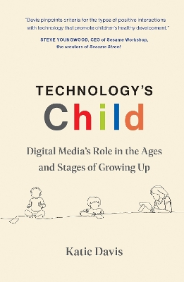 Technology's Child: Digital Media’s Role in the Ages and Stages of Growing Up book