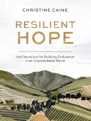 Resilient Hope: 100 Devotions for Building Endurance in an Unpredictable World book