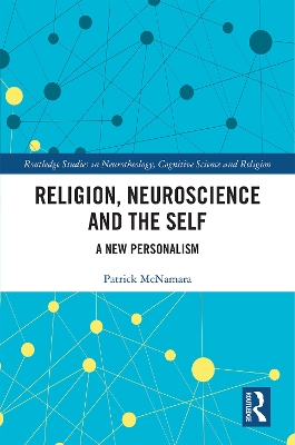 Religion, Neuroscience and the Self: A New Personalism by Patrick McNamara